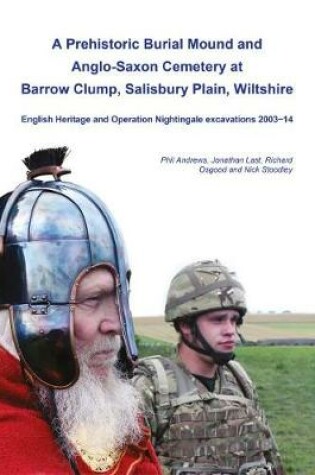 Cover of A Prehistoric Burial Mound and Anglo-Saxon Cemetery at Barrow Clump, Salisbury Plain, Wiltshire