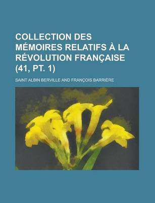 Book cover for Collection Des Memoires Relatifs a la Revolution Francaise (41, PT. 1)