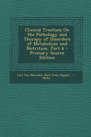 Cover of Clinical Treatises on the Pathology and Therapy of Disorders of Metabolism and Nutrition, Part 6