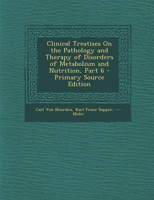 Book cover for Clinical Treatises on the Pathology and Therapy of Disorders of Metabolism and Nutrition, Part 6