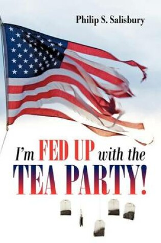 Cover of I'm Fed Up with the Tea Party!