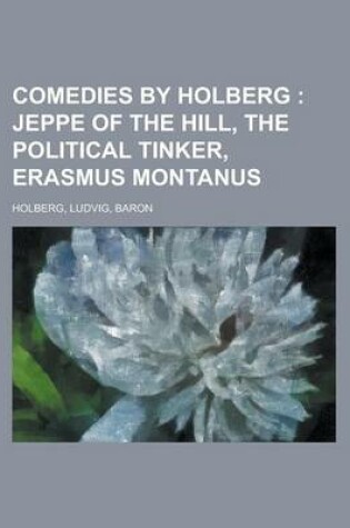 Cover of Comedies by Holberg; Jeppe of the Hill, the Political Tinker, Erasmus Montanus