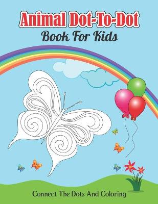 Book cover for Animal Dot-to-dot Book For Kids Connect The Dots And Coloring