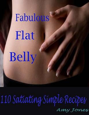 Book cover for Fabulous Flat Belly : 110 Satiating Simple Recipes