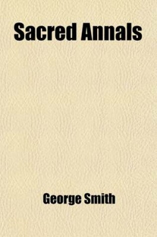 Cover of Sacred Annals (Volume 3); Or, Researches Into the History and Religion of Mankind the Gentile Nations or History and Religion of the Egyptians