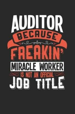 Cover of Auditor Because Freakin' Miracle Worker Is Not an Official Job Title