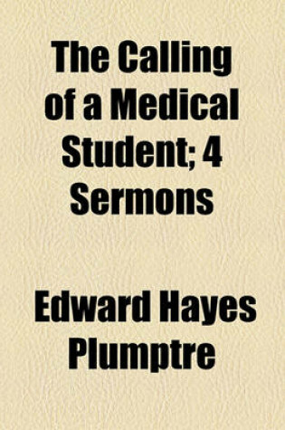 Cover of The Calling of a Medical Student; 4 Sermons