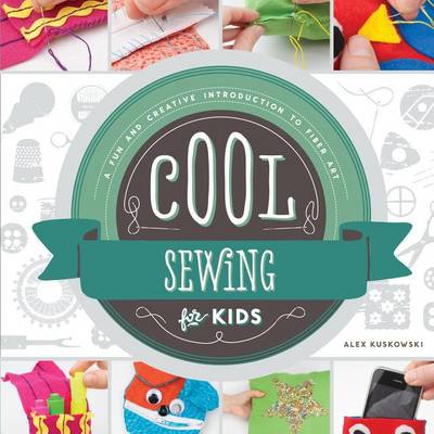 Cover of Cool Sewing for Kids: A Fun and Creative Introduction to Fiber Art