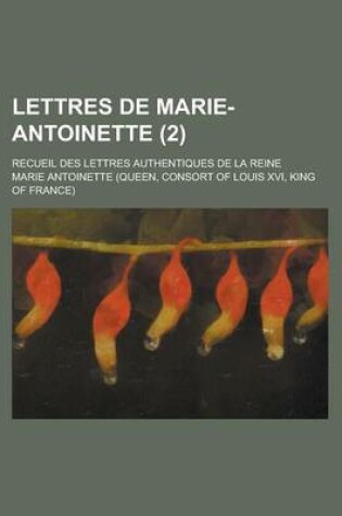 Cover of Lettres de Marie-Antoinette (2); Recueil Des Lettres Authentiques de La Reine