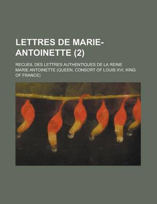 Book cover for Lettres de Marie-Antoinette (2); Recueil Des Lettres Authentiques de La Reine