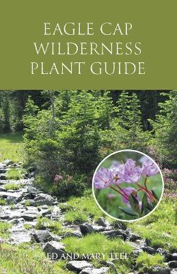 Cover of Eagle Cap Wilderness Plant Guide