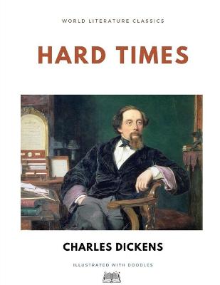 Cover of Hard Times / Charles Dickens / World Literature Classics / Illustrated with doodles