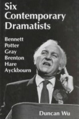 Cover of Six Contemporary Dramatists--Bennett, Potter, Gray, Brenton, Hare, Ayckbourn