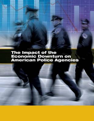 Book cover for The Impact of the Economic Downturn on American Police Agencies