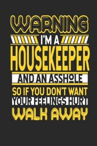 Cover of Warning I'm a Housekeeper and an Asshole So If You Don't Want Your Feelings Hurt Walk Away