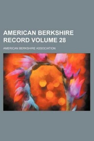 Cover of American Berkshire Record Volume 28