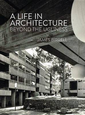 Book cover for Life in Architecture, A: Looking Beyond the Ugliness