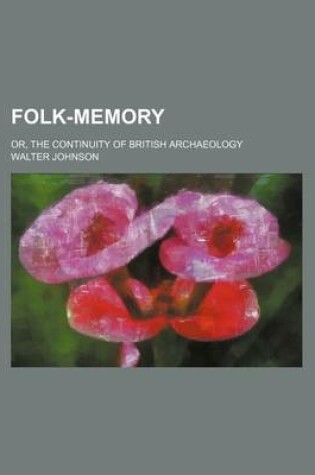 Cover of Folk-Memory; Or, the Continuity of British Archaeology