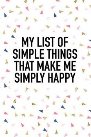 Cover of My List of Simple Things That Make Me Simply Happy