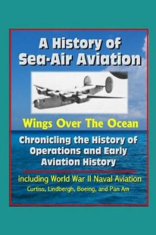Cover of A History of Sea-Air Aviation