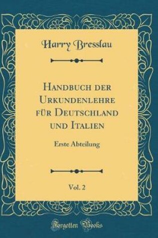 Cover of Handbuch Der Urkundenlehre Fur Deutschland Und Italien, Vol. 2