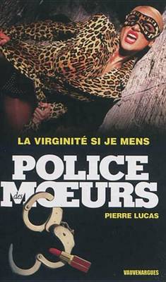 Book cover for Police Des Moeurs N231 La Virginite Si Je Mens