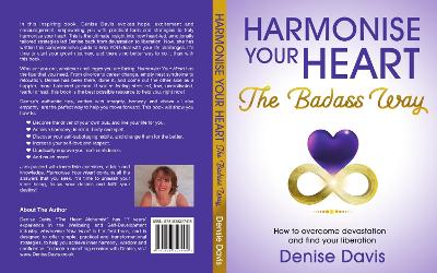 Book cover for Harmonise Your Heart: The Badass Way - How To Overcome Devastation And Find Your Liberation