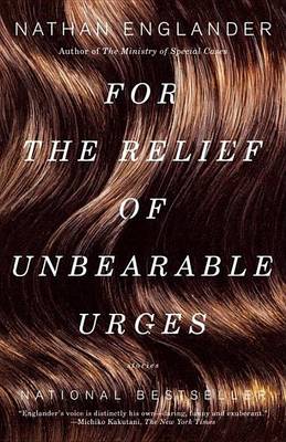 Book cover for For the Relief of Unbearable Urges: Stories