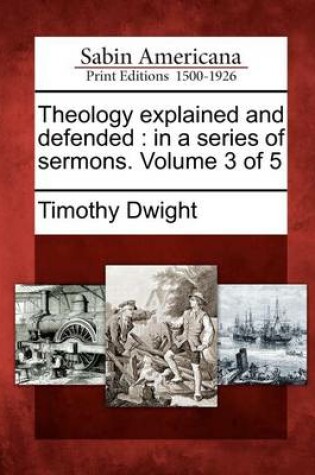 Cover of Theology Explained and Defended