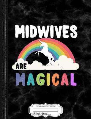 Book cover for Midwives Are Magical Composition Notebook