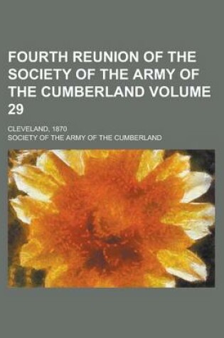 Cover of Fourth Reunion of the Society of the Army of the Cumberland; Cleveland, 1870 Volume 29