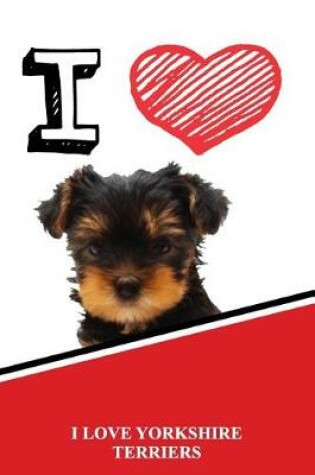 Cover of I Love Yorkshire Terriers