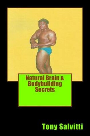 Cover of Natural Brain & Bodybuilding Secrets