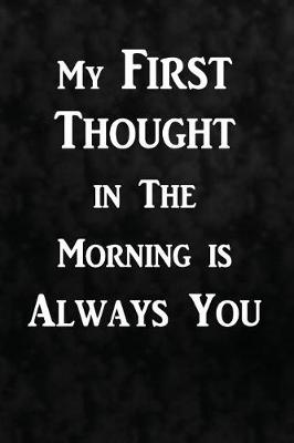 Book cover for My first thought in the morning is always you