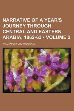 Cover of Narrative of a Year's Journey Through Central and Eastern Arabia, 1862-63 (Volume 2)