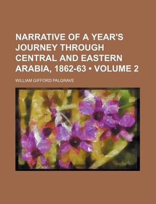 Book cover for Narrative of a Year's Journey Through Central and Eastern Arabia, 1862-63 (Volume 2)