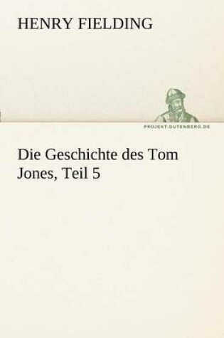 Cover of Die Geschichte Des Tom Jones, Teil 5