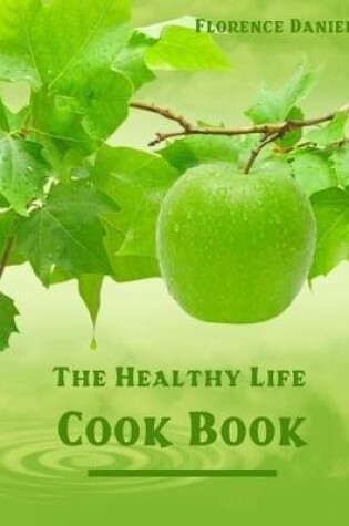 Cover of The Healthy Life Cook Book (Illustrated)