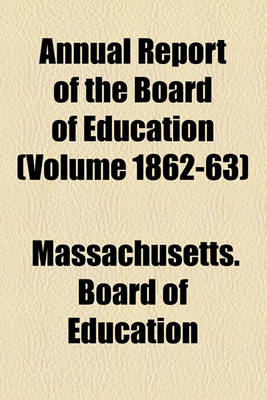 Book cover for Annual Report of the Board of Education (Volume 1862-63)