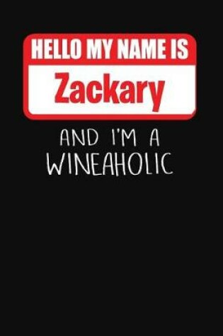 Cover of Hello My Name is Zackary And I'm A Wineaholic