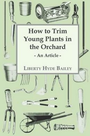 Cover of How to Trim Young Plants in the Orchard - An Article