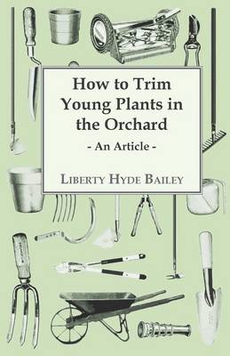 Book cover for How to Trim Young Plants in the Orchard - An Article