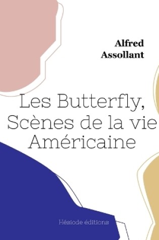 Cover of Les Butterfly, Scènes de la vie Américaine