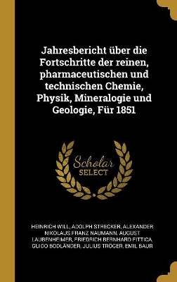 Book cover for Jahresbericht �ber die Fortschritte der reinen, pharmaceutischen und technischen Chemie, Physik, Mineralogie und Geologie, F�r 1851