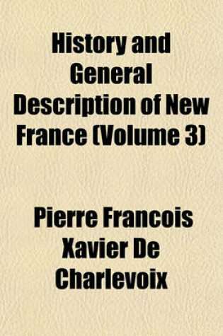 Cover of History and General Description of New France (Volume 3)