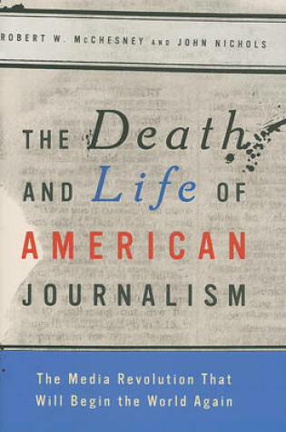 Cover of The Death and Life of American Journalism