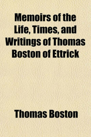 Cover of Memoirs of the Life, Times, and Writings of Thomas Boston of Ettrick