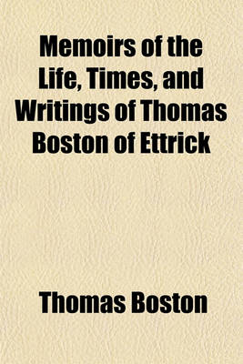 Book cover for Memoirs of the Life, Times, and Writings of Thomas Boston of Ettrick