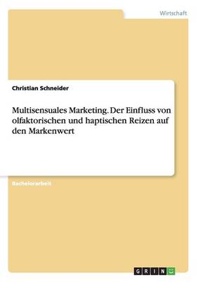 Book cover for Multisensuales Marketing. Der Einfluss von olfaktorischen und haptischen Reizen auf den Markenwert