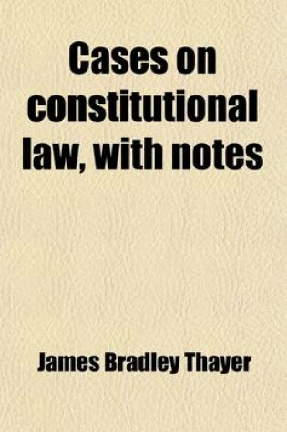 Cover of Cases on Constitutional Law (Volume 1-2); With Notes